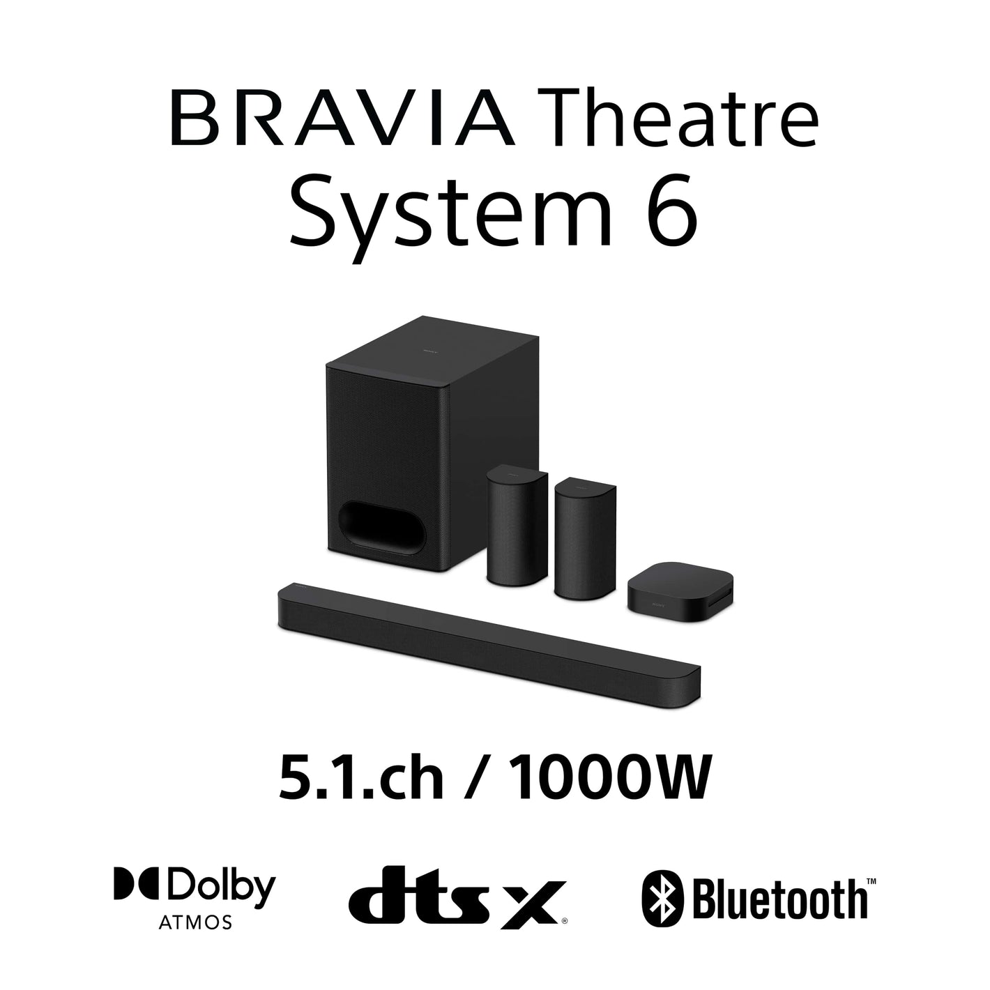 Sony BRAVIA Theatre System 6 – 5.1ch surround sound | 1000W | Rear speakers & subwoofer included | Dolby Atmos | DTS:X | AI Voice Zoom 3 (via BRAVIA TV) | DSEE | Multi Stereo Party Mode | Easy control